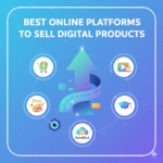 Best Online Platforms to Sell Digital Products