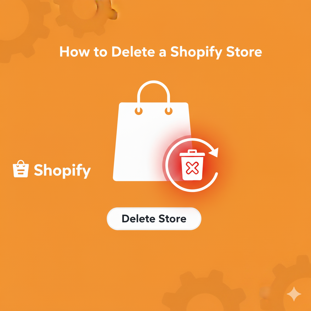 How to Delete a Shopify Store