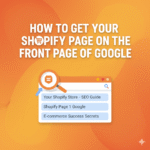 How to Get Your Shopify Page on the Front Page of Google
