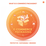 What Is E-Commerce Packaging