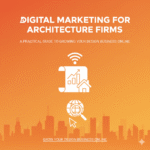 digital marketing for architecture firms: a practical guide to growing your design business online