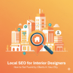 local seo for interior designers: how to get found by clients in your city